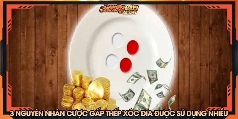 3 nguyên nhân giúp cược gấp thếp được sử dụng nhiều