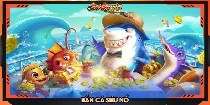 Bắn cá siêu nổ