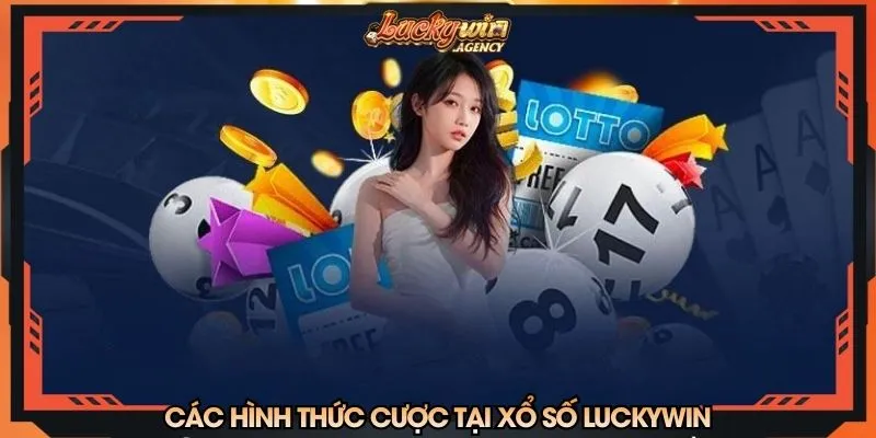 Các hình thức cược xổ số tại LUCKYWIN