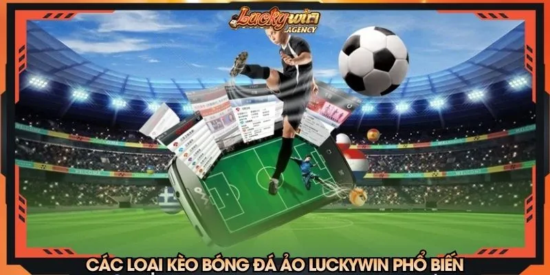 Các loại kèo bóng đá ảo LUCKYWIN phổ biến