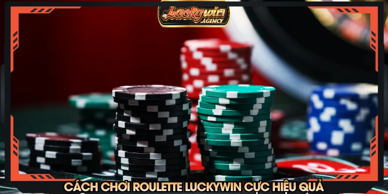 Cách chơi roulette LUCKYWIN cực hiệu quả