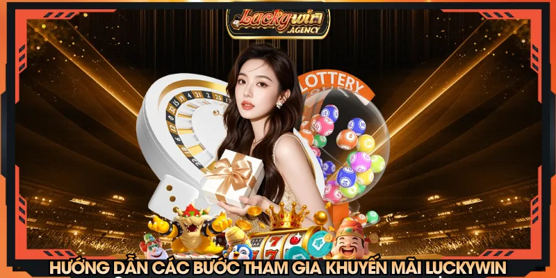 Cần thực hiện theo hướng dẫn nhận khuyến mãi LUCKYWIN