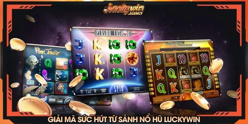 Giải mã sức hút từ sảnh nổ hũ tại LUCKYWIN