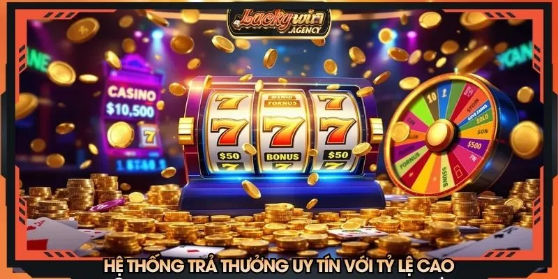 Hệ thống trả thưởng uy tín, xanh chín nhất hiện nay