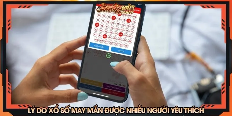 Lý do loại xổ số này được nhiều người yêu thích