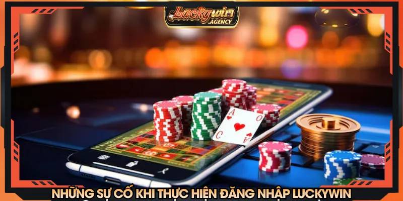 Nhiều trường hợp lỗi đăng nhập LUCKYWIN bạn nên biết