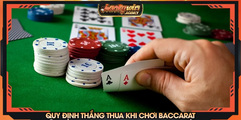 Quy định thắng thua khi chơi baccarat