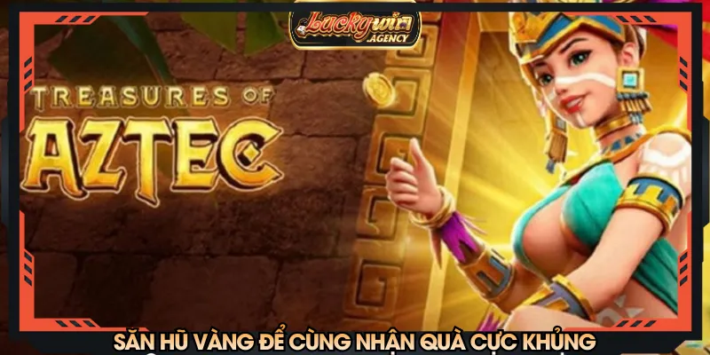 Săn hũ vàng để cùng nhận quà cực khủng