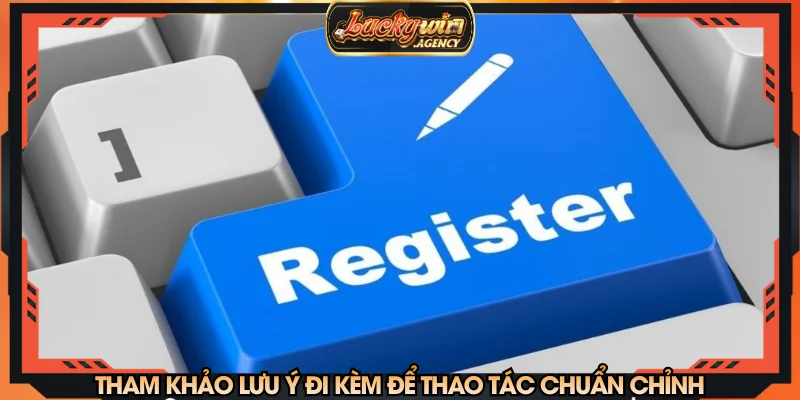 Tham khảo lưu ý đi kèm để thao tác chuẩn chỉnh