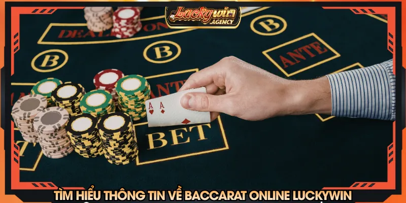 Tìm hiểu thông tin về baccarat online LUCKYWIN