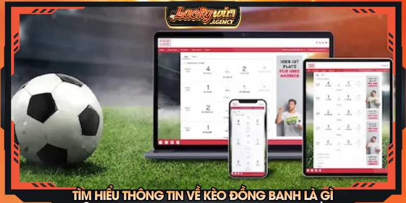 Tìm hiểu thông tin về kèo đồng banh là gì