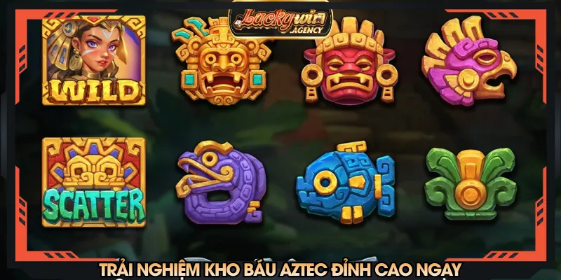 Trải nghiệm kho báu aztec đỉnh cao ngay
